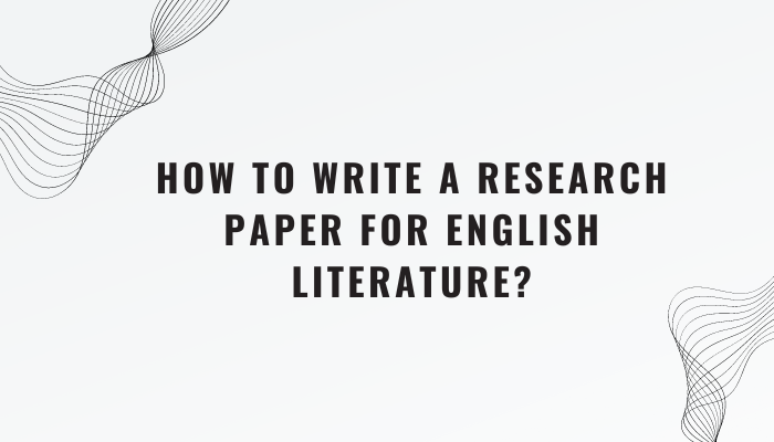 How to Write a Research Paper for English Literature