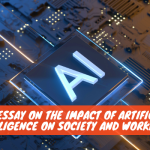 An Essay on The Impact of Artificial Intelligence on Society and Workforce