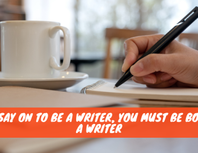 Essay on To Be a Writer You Must Be Born a Writer
