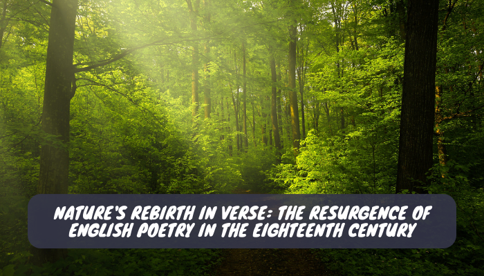 Nature's Rebirth in Verse The Resurgence of English Poetry in the Eighteenth Century