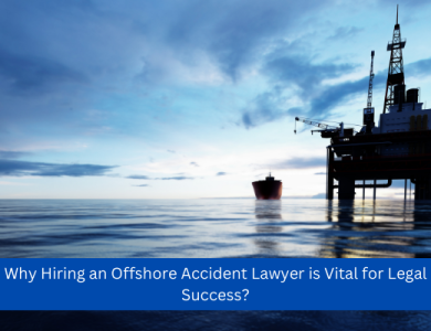 Why Hiring an Offshore Accident Lawyer is Vital for Legal Success