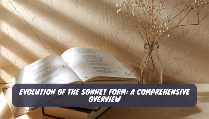 Evolution of the Sonnet Form A Comprehensive Overview
