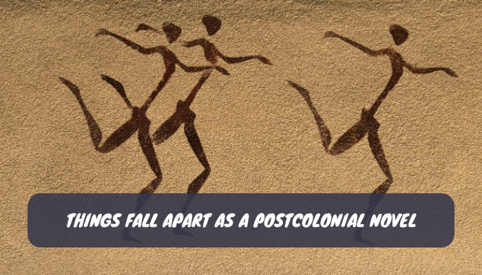 Things Fall Apart as a Postcolonial Novel
