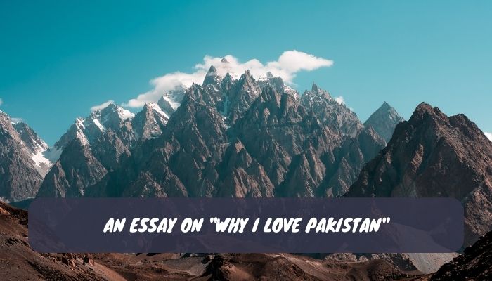 An Essay on Why I Love Pakistan