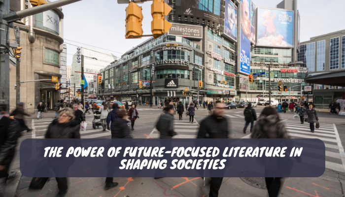 The Power of Future-Focused Literature in Shaping Societies