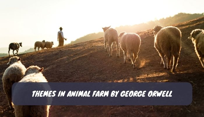 Themes in Animal Farm by George Orwell