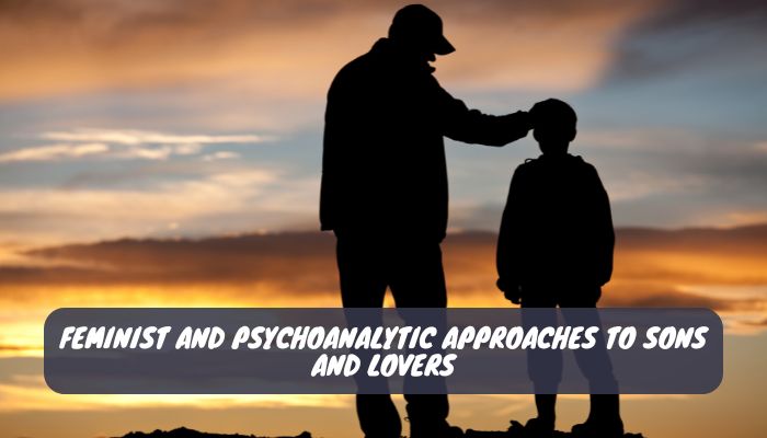Feminist and Psychoanalytic Approaches to Sons and Lovers
