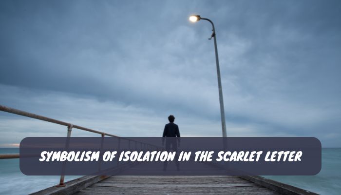 Symbolism of Isolation in The Scarlet Letter