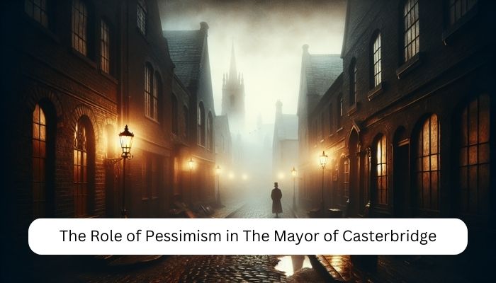 The Role of Pessimism in The Mayor of Casterbridge