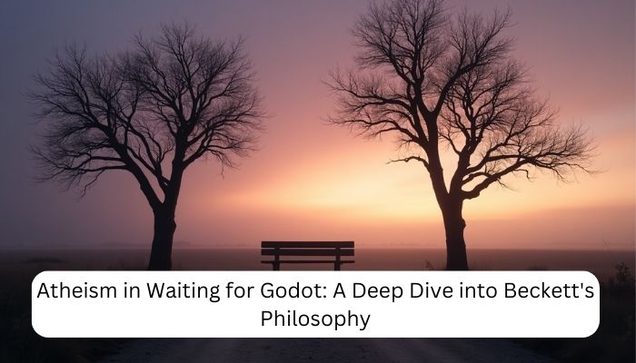Atheism in Waiting for Godot A Deep Dive into Beckett's Philosophy
