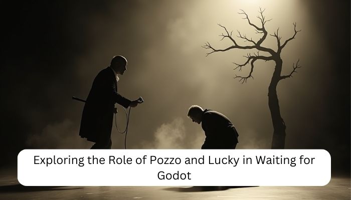 Exploring the Role of Pozzo and Lucky in Waiting for Godot 12 Exploring the Role of Pozzo and Lucky in Waiting for Godot