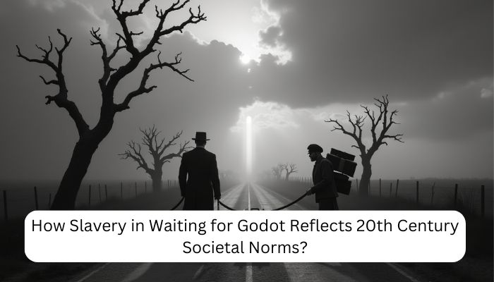 How Slavery in Waiting for Godot Reflects 20th Century Societal Norms? 18 How Slavery in Waiting for Godot Reflects 20th Century Societal Norms