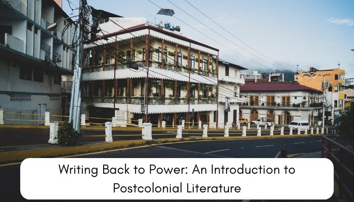 Writing Back to Power An Introduction to Postcolonial Literature